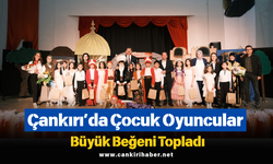 Çankırı’da Çocuk Oyuncular Büyük Beğeni Topladı