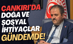 Çankırı’da Doğa ve Sosyal İhtiyaçlar Gündemde!