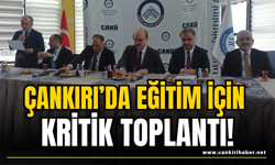 Çankırı’da Eğitim İçin Kritik Toplantı!