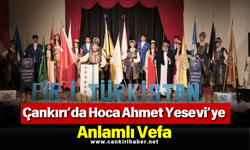 Çankırı’da Hoca Ahmet Yesevi’ye Anlamlı Vefa