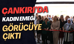 Çankırı’da Kadın Emeği Görücüye Çıktı