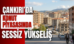 Çankırı’da Konut Piyasasında Sessiz Yükseliş