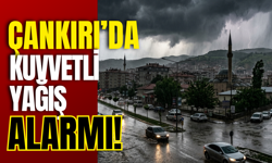 Çankırı’da Kuvvetli Yağış Alarmı!