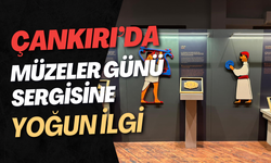 Çankırı’da Müzeler Günü Sergisine Yoğun İlgi