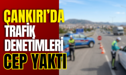 Çankırı’da Trafik Denetimleri Cep Yaktı