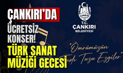 Çankırı’da Ücretsiz Konser! Türk Sanat Müziği Gecesi