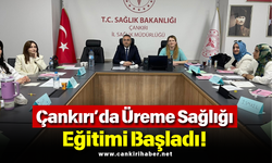 Çankırı’da Üreme Sağlığı Eğitimi Başladı!
