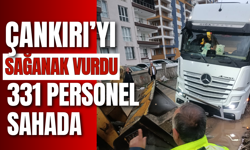Çankırı’yı Sağanak Vurdu: 331 Personel Sahada