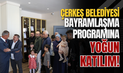 Çerkeş Belediyesi Bayramlaşma Programına Yoğun Katılım!