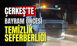 Çerkeş’te Bayram Öncesi Temizlik Seferberliği