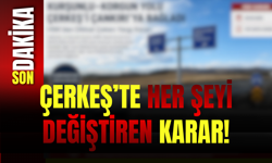ÇERKEŞ’TE HER ŞEYİ DEĞİŞTİREN KARAR!