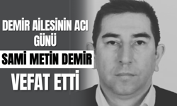 Demir Ailesinin Acı Günü Sami Metin Demir Vefat Etti