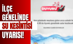 İlçe Genelinde Su Kesintisi Uyarısı