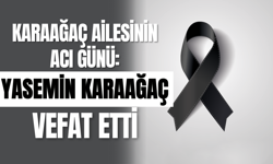 Karaağaç Ailesinin Acı Günü: Yasemin Karaağaç Vefat Etti