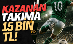 Kazanan Takıma 15 Bin TL!