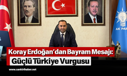 Koray Erdoğan’dan Bayram Mesajı: Güçlü Türkiye Vurgusu