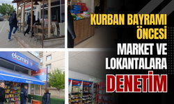 Kurban Bayramı Öncesi Market ve Lokantalara Denetim