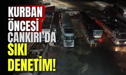 Kurban Öncesi Çankırı’da Sıkı Denetim!