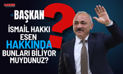 Başkan İsmail Hakkı Esen Hakkında Bunları Biliyor Muydunuz?
