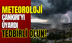 Meteoroloji Çankırı’yı Uyardı: Tedbirli Olun