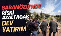 Şabanözü’nde Riski Azaltacak Dev Yatırım