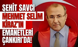 Şehit Savcı Mehmet Selim Kiraz’ın Emanetleri Çankırı’da!