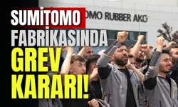 Sumitomo Fabrikasında Grev Kararı!