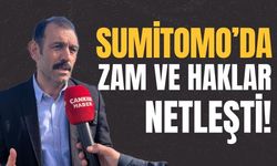 Sumitomo’da Zam ve Haklar Netleşti!