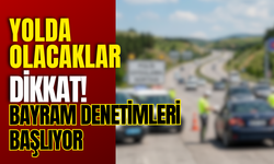 Yolda Olacaklar Dikkat! Bayram Denetimleri Başlıyor