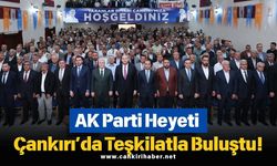 AK Parti Heyeti Çankırı’da Teşkilatla Buluştu!