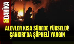Alevler Kısa Sürede Yükseldi! Çankırı’da Şüpheli Yangın