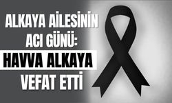 Alkaya Ailesinin Acı Günü: Havva Alkaya Vefat Etti