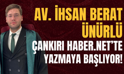 Av. İhsan Berat Ünürlü Çankırı Haber.Net’te Yazmaya Başlıyor!