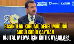 Basın İlan Kurumu Genel Müdürü Abdülkadir Çay’dan Dijital Medya İçin Kritik Uyarılar!
