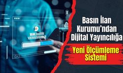 Basın İlan Kurumu’ndan Dijital Yayıncılığa Yeni Ölçümleme Sistemi