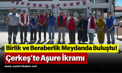 Birlik ve Beraberlik Meydanda Buluştu! Çerkeş’te Aşure İkramı