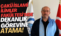 ÇAKÜ İslami İlimler Fakültesi’nde Dekanlık Görevine Atama!