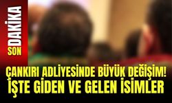 Çankırı Adliyesinde Büyük Değişim! İşte Giden ve Gelen İsimler