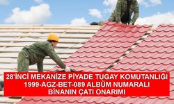 28'İNCİ MEKANİZE PİYADE TUGAY KOMUTANLIĞI 1999-AGZ-BET-089 ALBÜM NUMARALI BİNANIN ÇATI ONARIMI