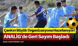 Çankırı Büyük Organizasyona Hazırlanıyor! ANALİG'de Geri Sayım Başladı