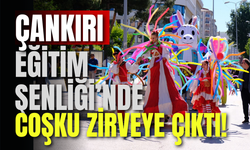 Çankırı Eğitim Şenliği’nde Coşku Zirveye Çıktı!