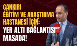 Çankırı Eğitim ve Araştırma Hastanesi İçin: Yer Altı Bağlantısı Masada!