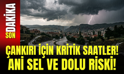 Çankırı İçin Kritik Saatler! Ani Sel ve Dolu Riski!