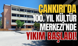 Çankırı’da 100. Yıl Kültür Merkezi’nde Yıkım Başladı!