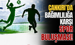 Çankırı’da Bağımlılığa Karşı Spor Buluşması!