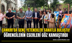 Çankırı'da Genç Yetenekler Sanatla Buluştu! Öğrencilerin Eserleri Göz Kamaştırdı