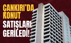 Çankırı’da Konut Satışları Geriledi!