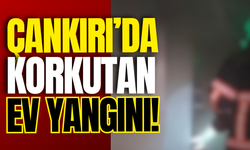 Çankırı’da Korkutan Ev Yangını!
