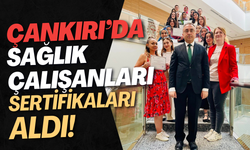 Çankırı’da Sağlık Çalışanları Sertifikalarını Aldı!