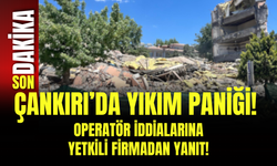 Çankırı’da Yıkım Paniği! Operatör İddialarına Yetkili Firmadan Yanıt!